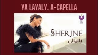Ya layaly ACAPELLA/ VOCALS ONLY. Sherine.
