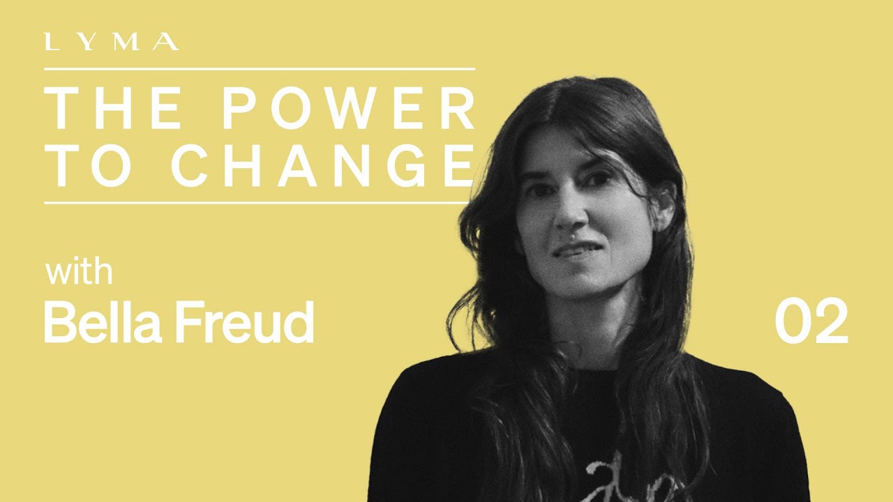 The Power To Be Yourself with Bella Freud - Episode 2 - The LYMA ...