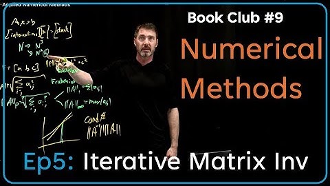 Iterative Matrix Inversion; Applied Numerical Methods [Book Club #9] Ep5