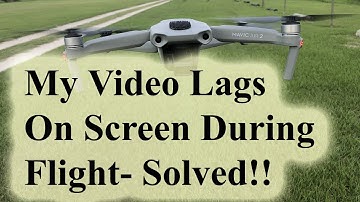 DJI Mavic Air 2- My Video Lags and Delays in Flight