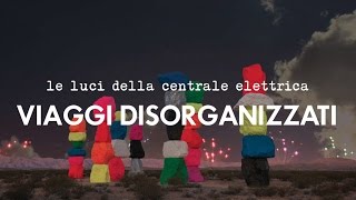 Watch Le Luci Della Centrale Elettrica Viaggi Disorganizzati video