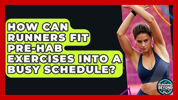 How Can Runners Fit Pre-hab Exercises Into A Busy Schedule? - Running Beyond Limits