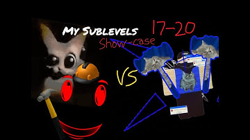 My Sublevels 17-20 Showcase [PM 6:06 Descending To Insanity]