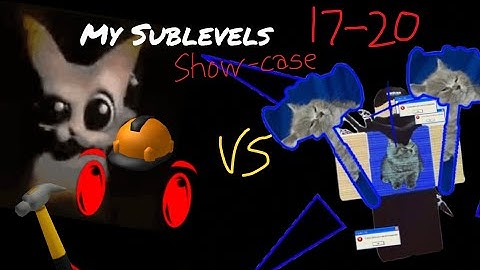 My Sublevels 17-20 Showcase [PM 6:06 Descending To Insanity]