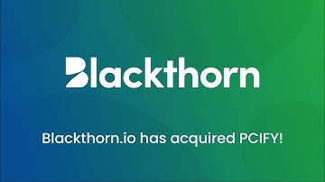 Blackthorn.io has acquired PCIFY!