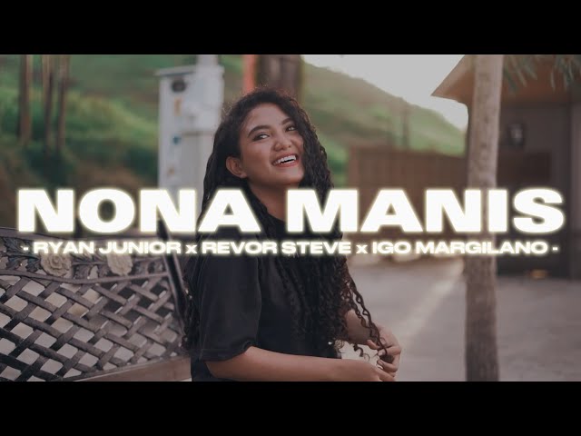 NONA MANIS - RYAN JUNIOR x REVOR STEVE x IGO MARGILANO [Official Music Video] class=