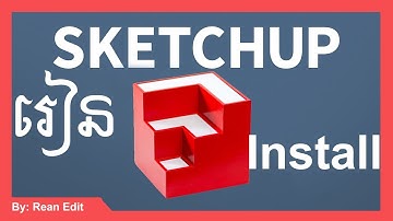 How to Install Sketchup 2018 speak khmer | Rean Edit