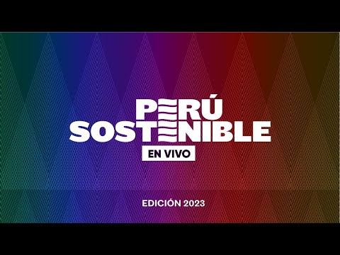 ¡Así se vivió el Evento Perú Sostenible En Vivo, edición 2023!