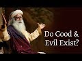 Do Good and Evil Exist? | Sadhguru