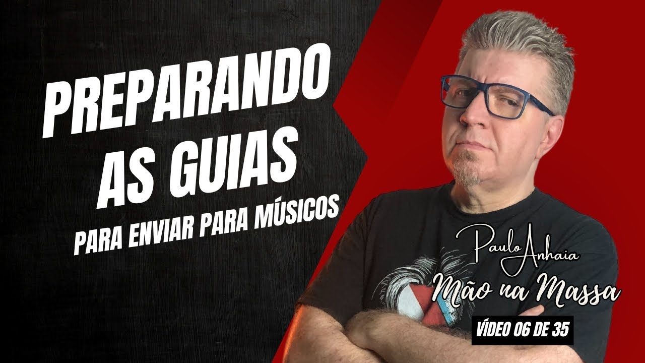 Preparando as Guias Para Enviar Para os Musicos - Mão na Massa 06 de 35 | Paulo Anhaia