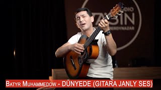 Batyr Muhammedow - Dünyede (Janly ses Gitara) 2021