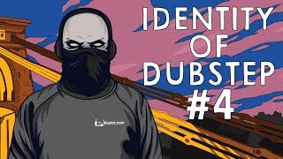 Identity of dubstep #4