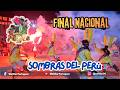 Sombras del Perú | Shacshas de Huaraz | Final Nacional - Corazón del Pueblo - Sonqo Suyay