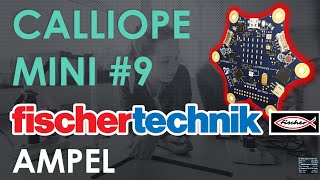 Calliope Mini Teil 9: Fischer Technik Fußgängerampel bauen!