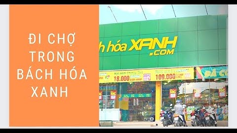 Nửa thị trấn đi chợ bách hóa xanh mỗi ngày năm 2024