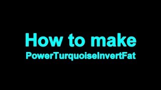 How To Make Powerturquoiseinvertfat