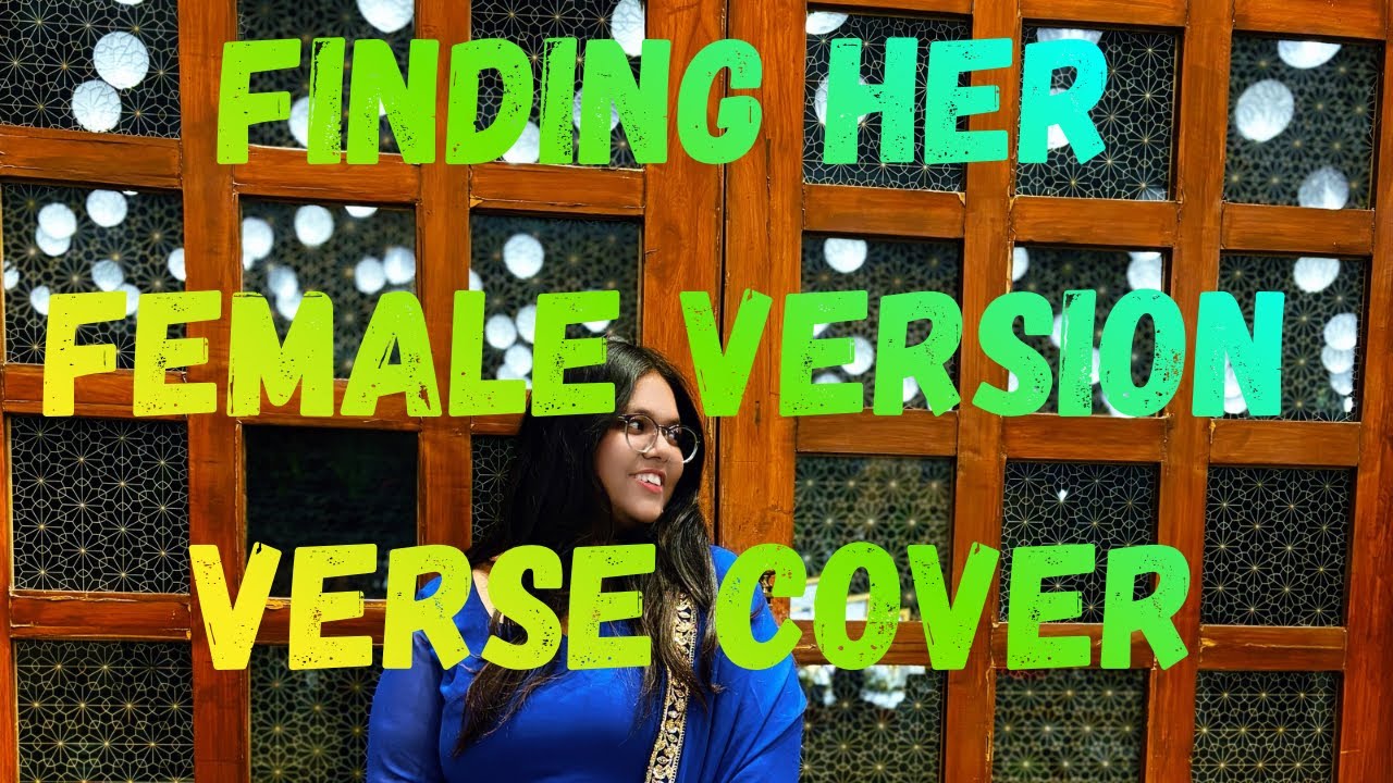 Finding Her | Female Version Cover | Verse Cover 