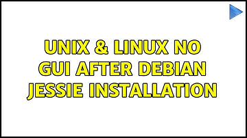 Unix & Linux: No GUI after Debian Jessie installation