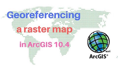 How to Georeference a raster map in ArcGIS 10.4
