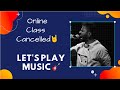 Onlineclasscancelled letsplaymusic  tuitionin
