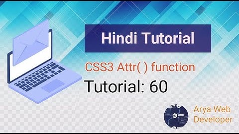 CSS 3 : CSS Attr( ) Function Tutorial in Hindi 2021