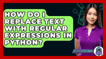 How Do I Replace Text With Regular Expressions In Python? - Next LVL Programming