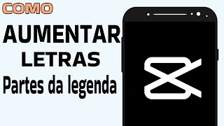 Como Aumentar as Letras dos textos no CapCut