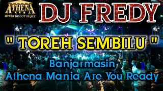 DJ FREDY - TOREH SEMBILU || Banjarmasin Athena Mania Are You Ready