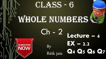 class 6 maths ch 2 Ex - 2.2 (Q4 Q5 Q6 Q7) || Whole Numbers || Lecture 4