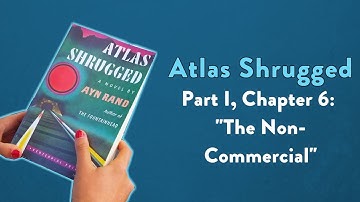 Analysis of Atlas Shrugged, Part I, Chapter 6: "The Non-Commercial."