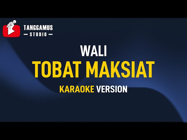 Wali - Tobat Maksiat (Karaoke) class=