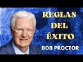 Las 10 reglas para conseguir el éxito, según Bob Proctor.