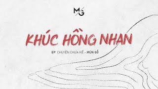 Video thumbnail of "Khúc Hồng Nhan | MỦN GỖ"