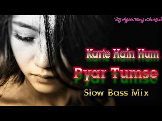 Karte_Hain_Hum_Pyarr_Tumse - Salman Ali - [Hindi Sad Slow Bass Remix] 2022 Sad Song By Dj Ajit Raj class=