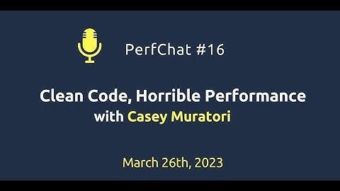 PerfChat #16 "Clean Code, Horrible Performance" with Casey Muratori