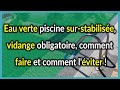 Eau verte piscine sur stabilise vidange obligatoire comment faire et comment lviter 