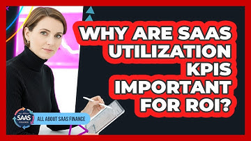 Why Are SaaS Utilization KPIs Important For ROI?