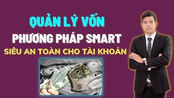 Quản lý vốn siêu an toàn - Phương pháp quản lý vốn SMART | Sơn B52 - Kiếm tiền online