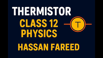 thermistor class 12 physics || thermistor class 12 physics by hassan fareed || thermistor class 12
