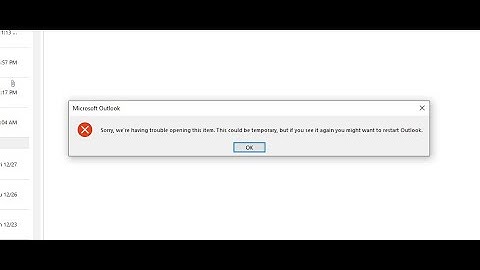 Fix Outlook’s “Sorry, we’re having trouble opening this item” Error | 5 Easy Steps in 2022