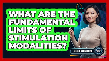 What Are the Fundamental Limits of Stimulation Modalities?