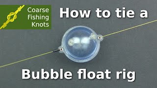 How to tie a Bubble float rig