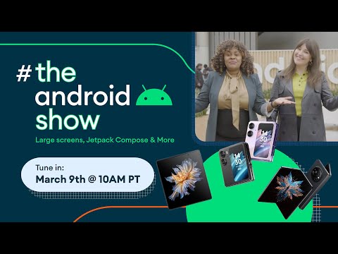 Tune in on March 9 for #TheAndroidShow: Large screens, foldables, Jetpack Compose & more!