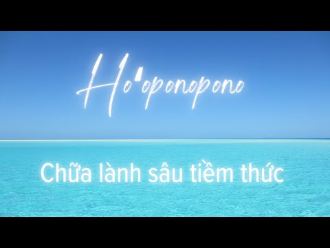 Hoʻoponopono: Khám Phá Phương Pháp Chữa Lành Sâu Tiềm Thức và Phục Hồi Tự Nhiên