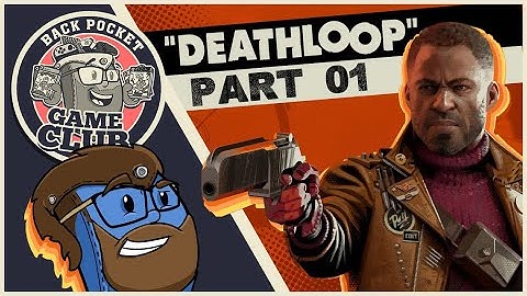 Learning How To Loop! | "Deathloop" Playthrough (Part 1) | Game Club