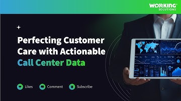Perfect Your Customer Care: Harnessing Actionable Call Center Data for Success