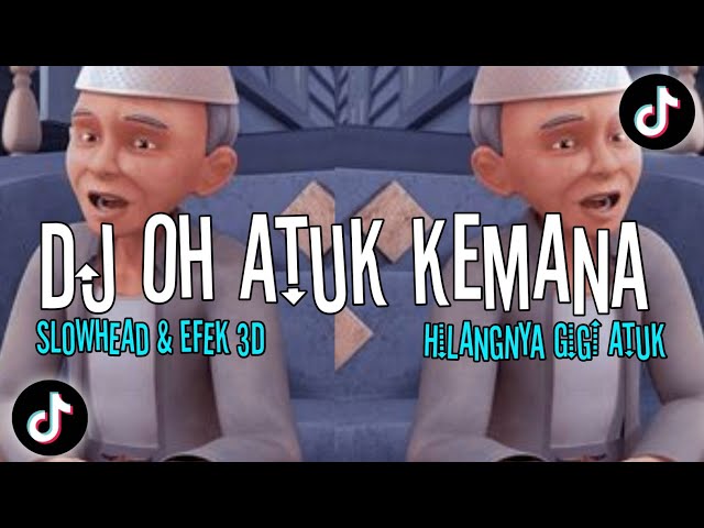 DJ VIRAL OH ATUK KEMANE HILANGNYA GIGI ATUK MENGKACE YANG KALIAN CARI class=