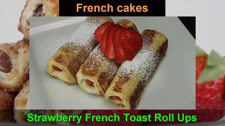 French cakes : Strawberry French Toast Roll Ups