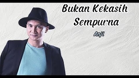 Anji-Bukan Kekasih Sempurna Lirik