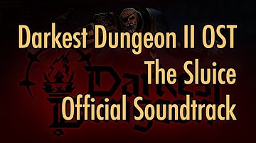 Darkest Dungeon II OST - "The Sluice" (2021) HQ Official